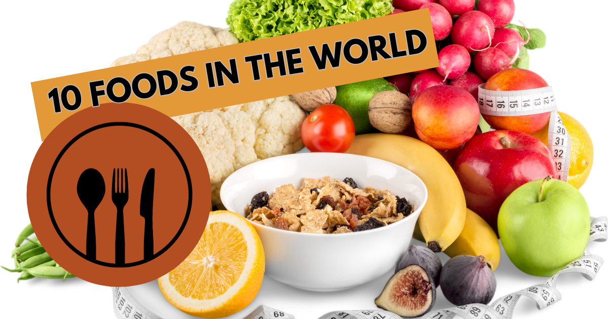 10 Foods in the World You Should Know About: Insight Inspire